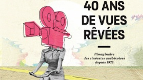 « 40 ans de vues rêvées », un livre sur les cinéastes québécoises