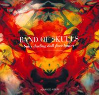 Band of Skulls / Baby Darling Doll Face Honey / PHI