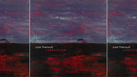 Julie Thériault présente l’album « Subduction »