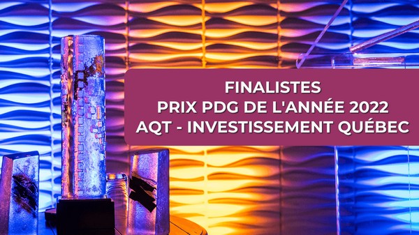 L’AQT dévoile les finalistes du Prix PDG de l’année — Investissement Québec 2022 
