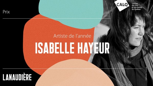 Isabelle Hayeur reçoit le Prix du CALQ - Artiste de l’année dans Lanaudière