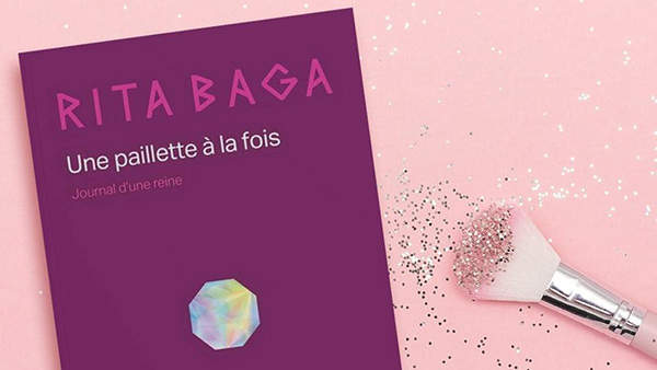 Rita Baga sort le livre « Une paillette à la fois (Journal d’une reine) » 